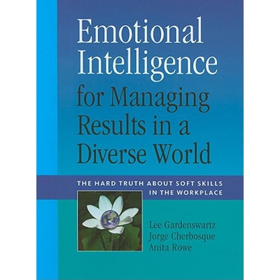 Pre-Owned Emotional Intelligence for Managing Results in a Diverse World: The Hard Truth about Soft Skills in the Workplace (Hardcover) 0891062556 9780891062554