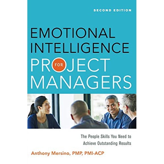 Pre-Owned Emotional Intelligence for Project Managers: The People Skills You Need to Achieve Outstanding Results (Paperback) 0814432778 9780814432778