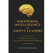 Emotional Intelligence for Safety Leaders A Practical Framework for Emotionally Intelligent Safety Leadership, Hardcover