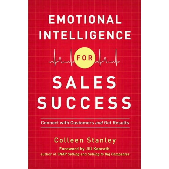 The Emotional Intelligence for Sales Success: Connect with Customers and Get Results, (Paperback)