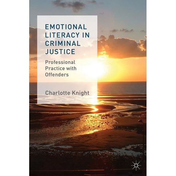 Emotional Literacy in Criminal Justice: Professional Practice with Offenders, (Hardcover)