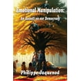thumbnail image 1 of Emotional Manipulation: An Assault on Our Democracy, (Paperback), 1 of 1