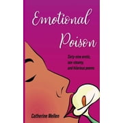 Emotional Poison Sixty-nine Erotic, Sex-Steamy and Hilarious Poems, Paperback