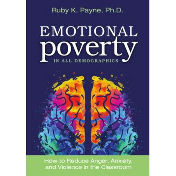 Pre-Owned Emotional Poverty In All Demographics: How to Reduce Anger, Anxiety, and Violence in the Classroom (Paperback) 1948244136 9781948244138