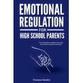 thumbnail image 1 of Emotional Regulation for High School Parents: The Comprehensive Guide to Nurturing Teen Maturity and Self-Awareness, (Paperback), 1 of 1
