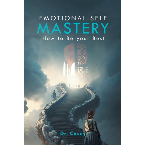 Emotional Self Mastery: How to Be your Best, (Paperback)