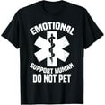 thumbnail image 1 of Emotional Service Humans Do Not Pet Support Dog Owner Gifts T-ShirtMen's and women's gift, black and white T-shirt, size: Extra large S-4XL, 1 of 4