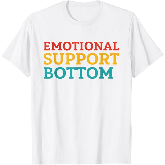 Emotional Support Bottom T-Shirt100% cotton