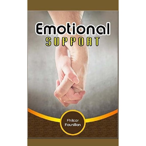 Emotional Support: Keeping Yourself Sane and Eventually Helping Others Gain Composure Even in the (Paperback) by Fhilcar Faunillan