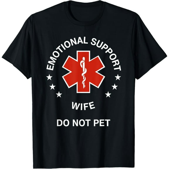 Emotional Support Wife Do Not Pet Funny Wife Girlfriend Joke T-Shirt100%Cotton