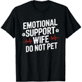 thumbnail image 1 of Emotional Support Wife Funny Wife Family Humor T-Shirt100%Cotton, 1 of 7