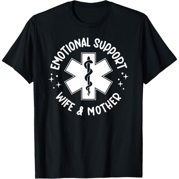 Emotional Support - Wife & Mother T-ShirtMen's and women's gift, black and white T-shirt, size: Extra large S-4XL