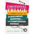 thumbnail image 1 of Emotional Triage: A Nurse's Guide to Overcoming Burnout and Compassion Fatigue, (Paperback), 1 of 1