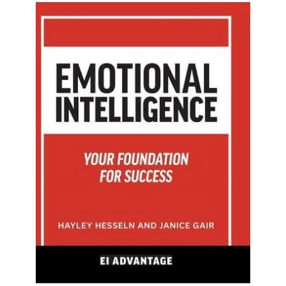 Emotional intelligence : Your Foundation For Success
