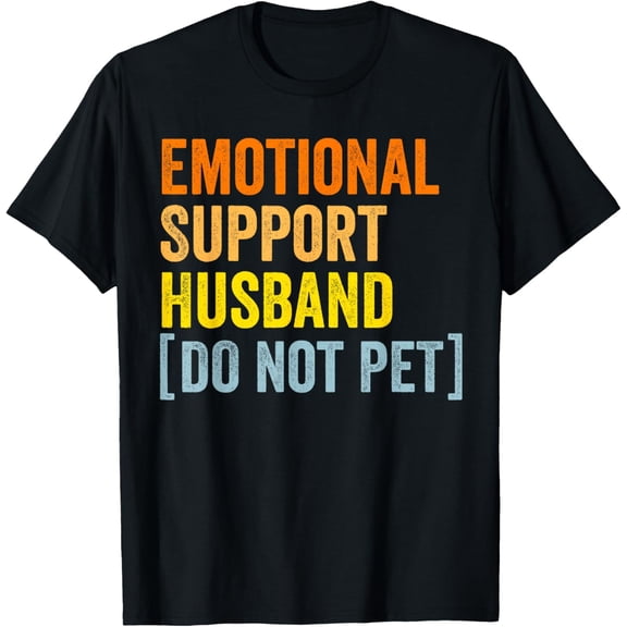 Emotional support husband do not pet funny husband shirts T-ShirtMen's and women's gift, black and white T-shirt, size: Extra large S-4XL