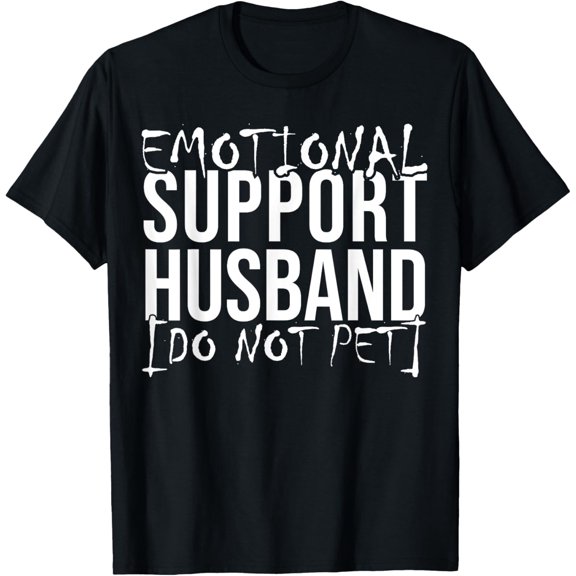 Emotional support husband do not pet funny husband shirts T-Shirt