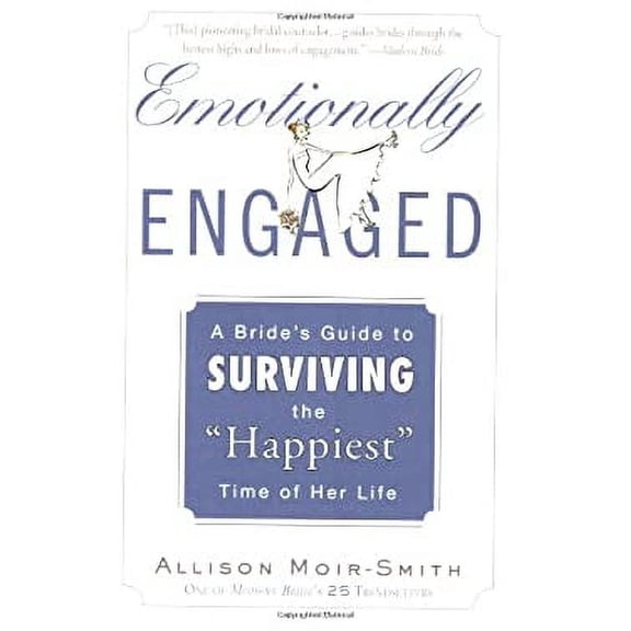 Pre-Owned Emotionally Engaged: A Bride's Guide to Surviving the Happiest Time of Her Life (Paperback) 0452288037 9780452288034