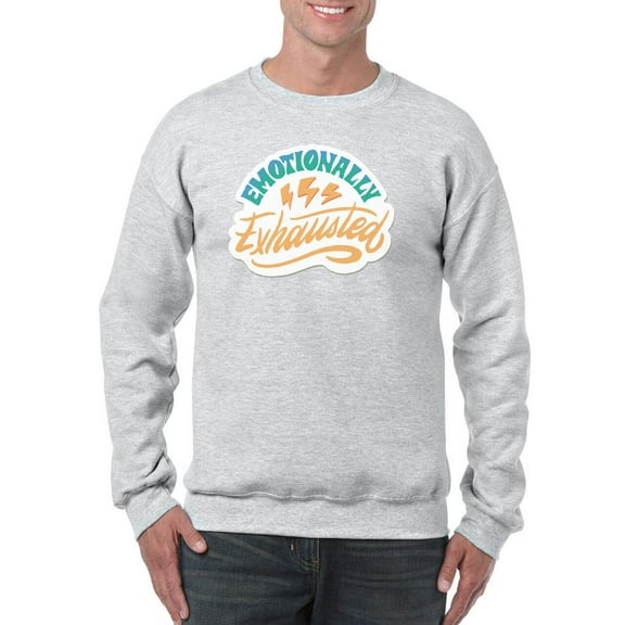 Emotionally Exhausted! Sweatshirt Men -Smartprints Designs, Male 4X-Large