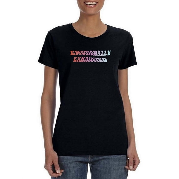 Emotionally Exhausted. T-Shirt Women -Smartprints Designs, Female 5X-Large