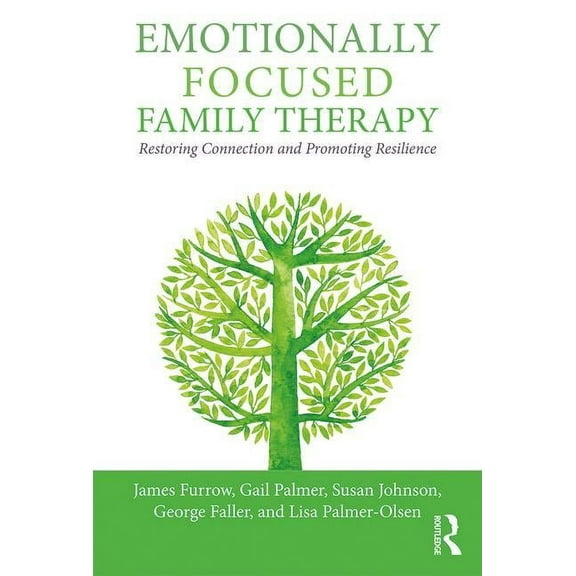 Emotionally Focused Family Therapy: Restoring Connection and Promoting Resilience, (Paperback)