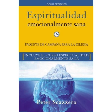 Emotionally Healthy Spirituality: Espiritualidad Emocionalmente Sana - Campaña Para La Iglesia Kit: Es Imposible Tener Madurez Espiritual Si Somos Inmaduros Emocionalmente (Other)