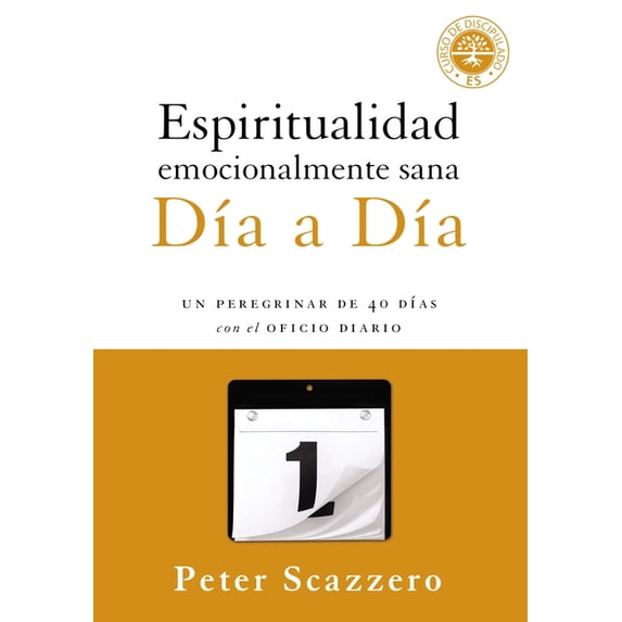 Emotionally Healthy Spirituality Espiritualidad emocionalmente sana - Día a día: Un peregrinar de cuarenta días con el Oficio Diario, (Paperback)