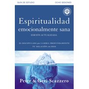 MR PETER SCAZZERO Emotionally Healthy Spirituality: Espiritualidad emocionalmente sana - Guía de estudio: Es imposible tener madurez espiritual si somos inmaduros emocionalmente (Paperback)