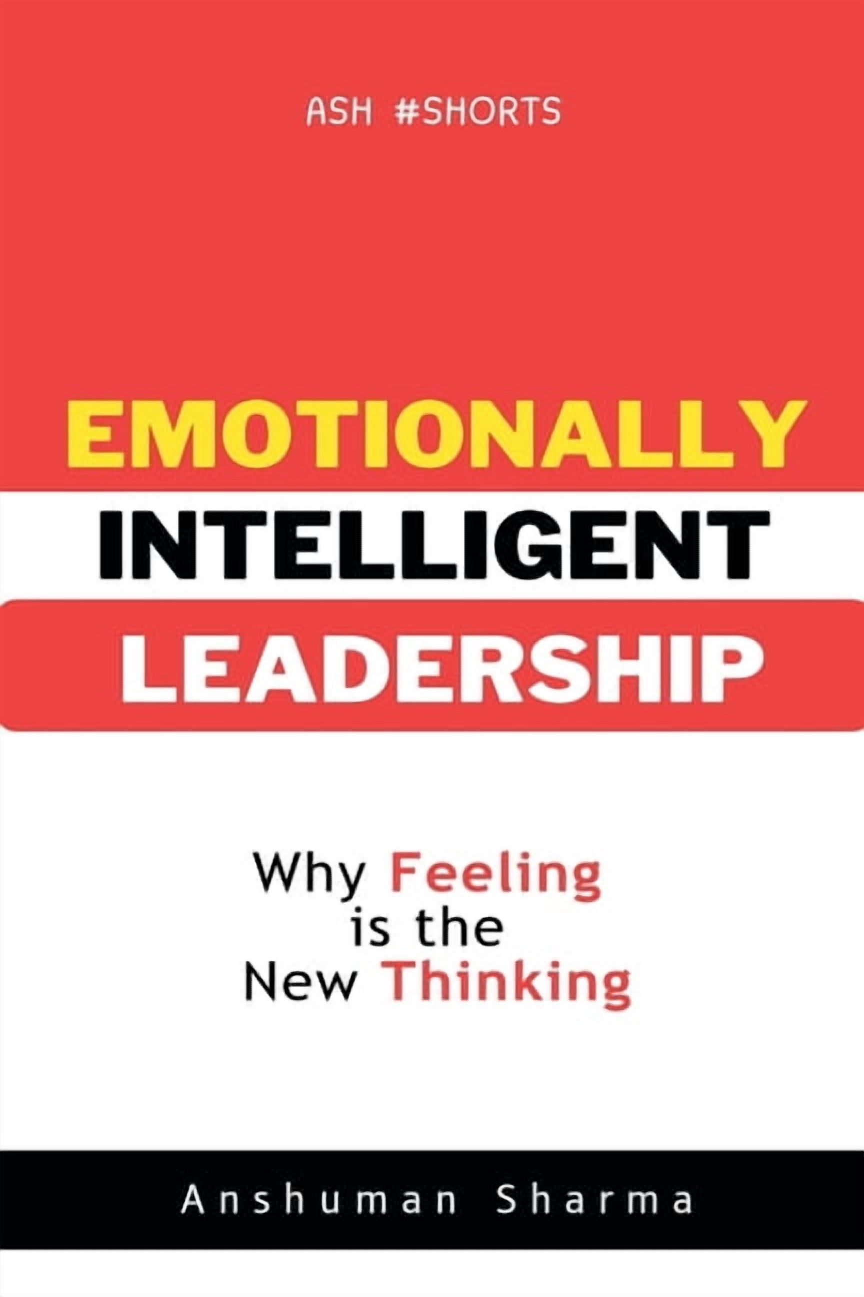 Emotionally Intelligent Leadership- Why Feeling Is the New Thinking, (Paperback)