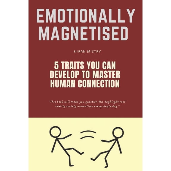 Emotionally Magnetised: 5 Traits You Can Develop to Master Human Magnetism, (Paperback)