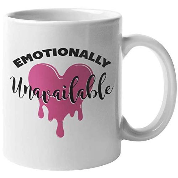 Emotionally Unavailable. Emotional Coffee & Tea Gift Mug For Mom, Mommy, Mama, Girlfriend, BFF, Friend, Sister, Wife, Wives, Moms, Friends, Broken Hearted Ladies, And Single Women (11oz)