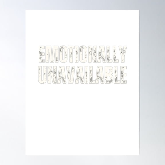 Emotionally Unavailable Poster Wall Art, Modern Wall Decor, 12x18 UNFRAMED