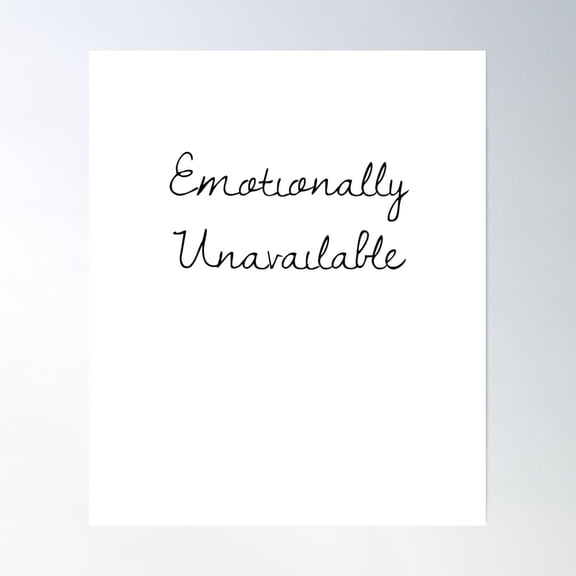 Emotionally Unavailable Poster Wall Art, Modern Wall Decor, 8x12 UNFRAMED