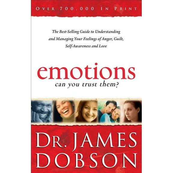 Emotions: Can You Trust Them?: The Best-Selling Guide to Understanding and Managing Your Feelings of Anger, Guilt, Self-, (Paperback)