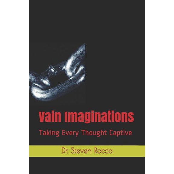 Emotions Less Spiritual: Vain Imaginations : Taking Every Thought Captive (Series #2) (Paperback)