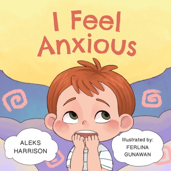 Social-Emotional Learning to the Max(tm) I Feel Anxious: Children's Picture Book About Overcoming Anxiety, (Paperback)