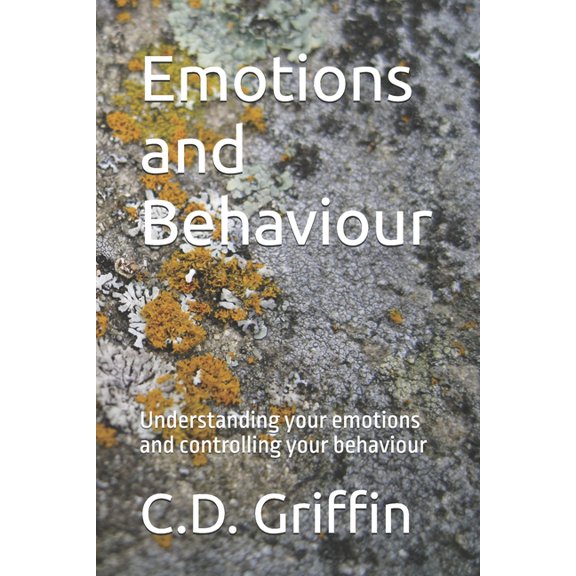 Emotions and Behaviour: Understanding your emotions and controlling your behaviour, (Paperback)