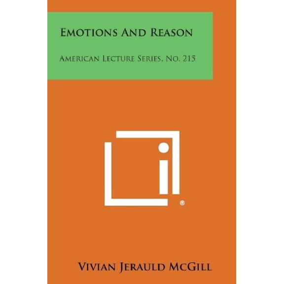 Emotions and Reason: American Lecture Series, No. 215 Paperback 1258805421 9781258805425 Vivian Jerauld McGill