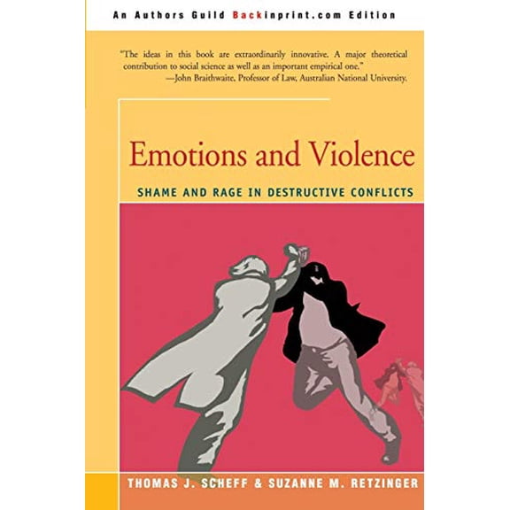 Pre-Owned Emotions and Violence: Shame and Rage in Destructive Conflicts (Paperback) 0595211909 9780595211906