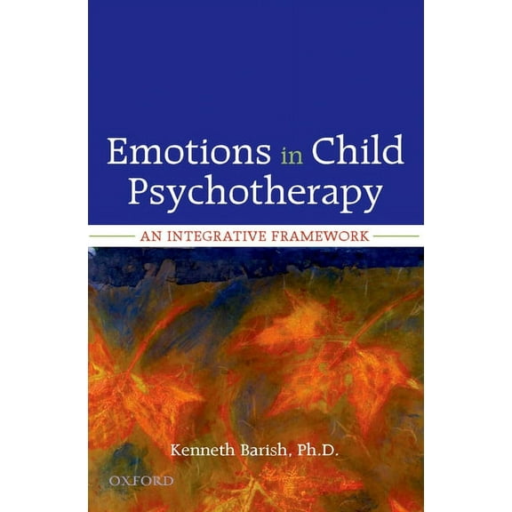 Emotions in Child Psychotherapy: An Integrative Framework (Hardcover)
