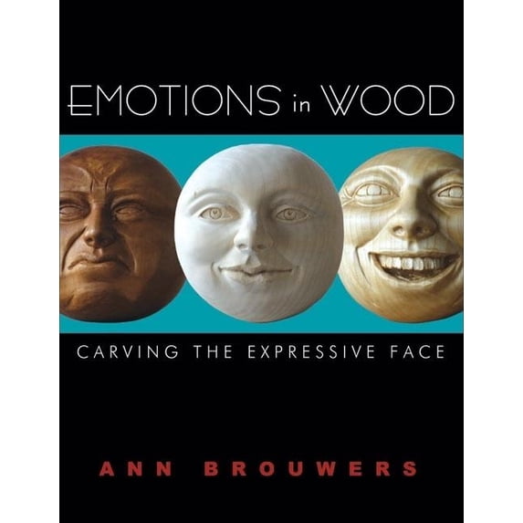 Emotions in Wood: Carving the Expressive Face (Paperback)