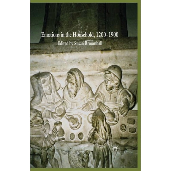 Emotions in the Household, 1200-1900, (Paperback)