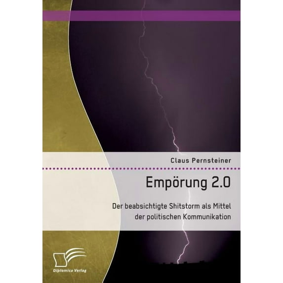 Empörung 2.0. Der beabsichtigte Shitstorm als Mittel der politischen Kommunikation (Paperback)
