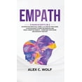 thumbnail image 1 of Empath : 3 Manuscripts in 1 - An Effective Practical Guide, A 21 Step by Step Guide, A Psychologist's Guide for Empaths and Highly Sensitive People - Overcome Your Fears and Develop Your Gift (Hardcover), 1 of 1