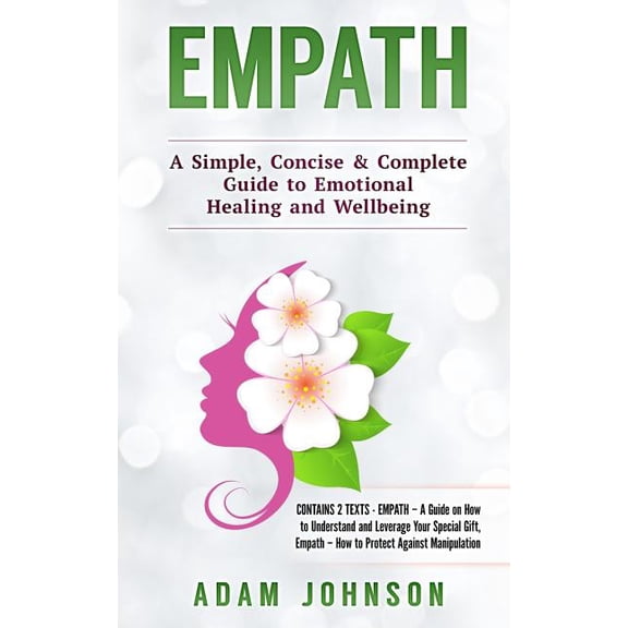 Empath: A Simple, Concise & Complete Guide to Emotional Healing and Wellbeing (Contains 2 Texts), (Paperback)