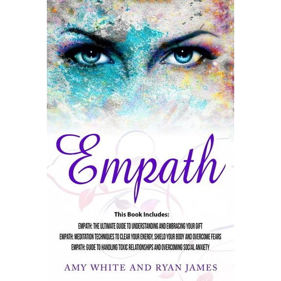 Empath Empath: 3 Manuscripts - Empath: The Ultimate Guide to Understanding and Embracing Your Gift, Empath: Meditation Techniqu, Book 4, (Paperback)