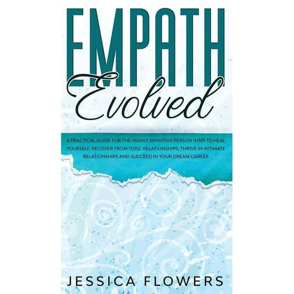 Empath Evolved A Practical Guide for The Highly Sensitive Person (HSP) To Heal Yourself, Recover From Toxic Relationship, (Hardcover)