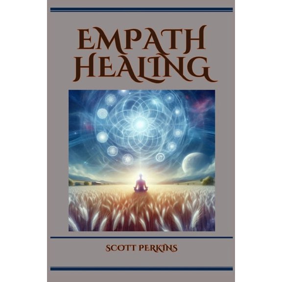 Empath Healing: A Guide to Navigating Empathic Sensitivity and Cultivating Emotional Wellness (2024), (Paperback)
