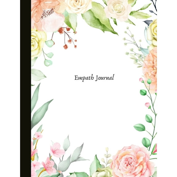 Empath Journal: A Journal for HSPs and Empaths, track your energy levels, mood, write out your experience, monitor your self-care and also empath characteristics to protect your energy and mental heal