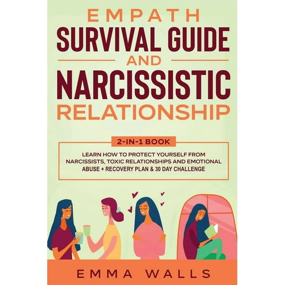 Empath Survival Guide and Narcissistic Relationship 2-in-1 Book: Learn How to Protect Yourself From Narcissists, Toxic R, (Paperback)
