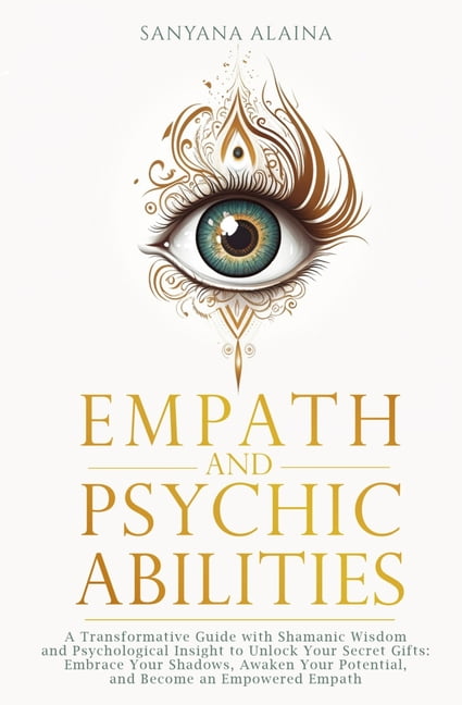Empath And Psychic Abilities A Transformative Guide With Shamanic